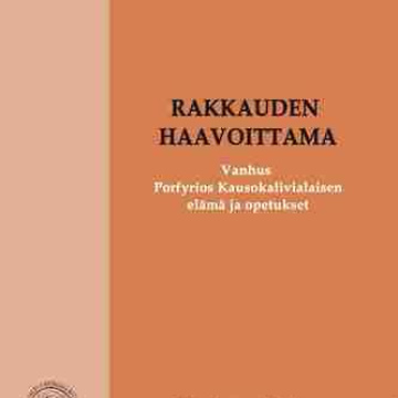 Rakkauden haavoittama - – Vanhus Porfyrios Kausokalivialaisen elämä ja opetukset